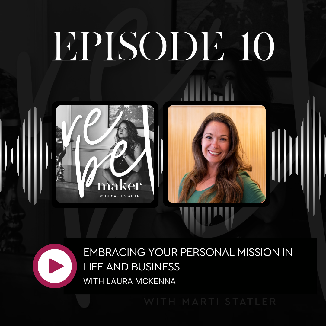 Cover of episode 10 of The Rebel Maker Podcast with the title, Embracing Your Personal Mission with Laura McKenna