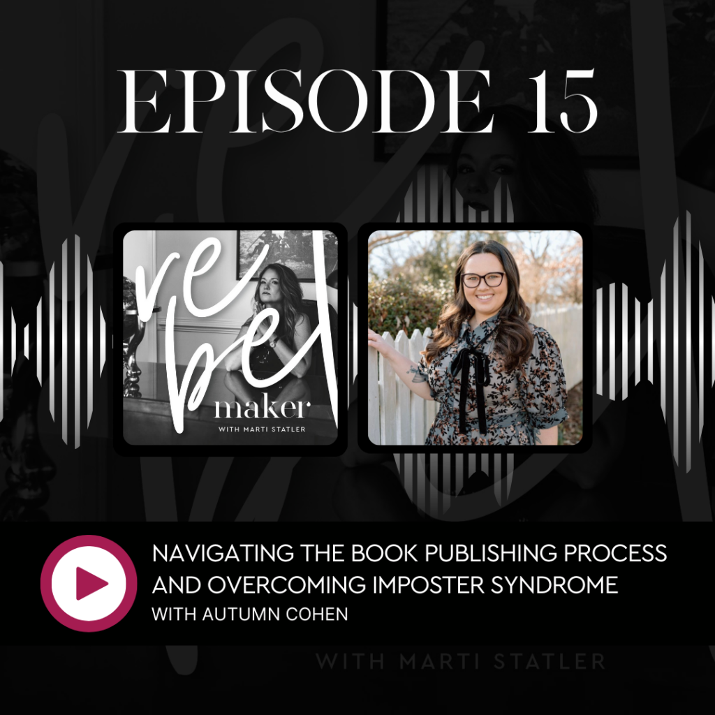 Cover of episode 15 of The Rebel Maker Podcast with the title, Navigating The Book Publishing Process And Overcoming Imposter Syndrome with Autumn Cohen