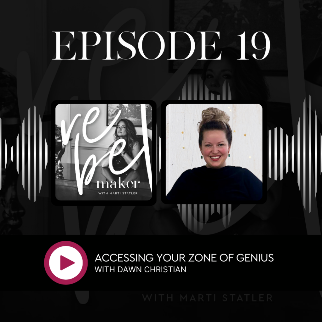 Cover of episode 19 of The Rebel Maker Podcast with the title, E19. Accessing Your Zone of Genius with Dawn Christian