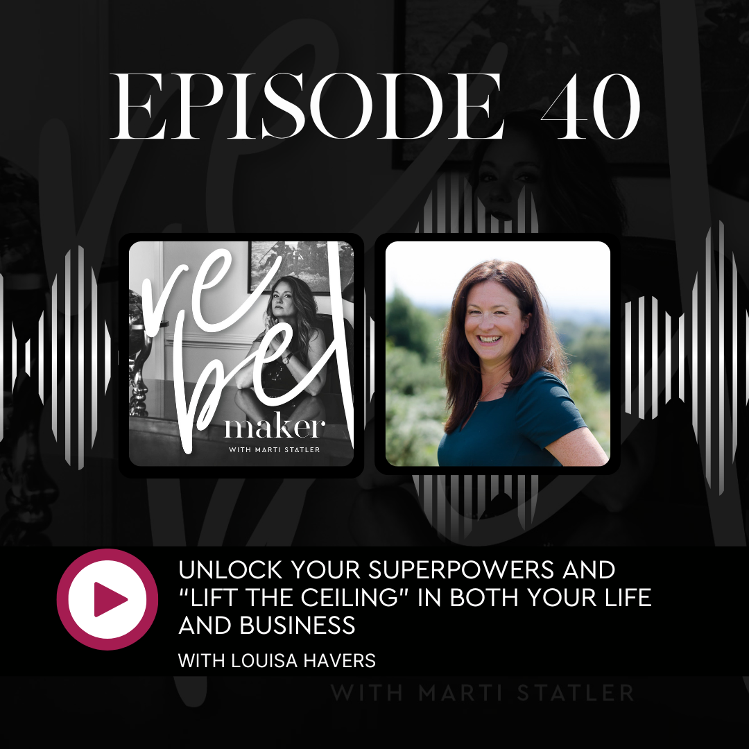 E40. Unlock Your Superpowers and “Lift The Ceiling” in Both Your Life and Business with Louisa Havers featured image